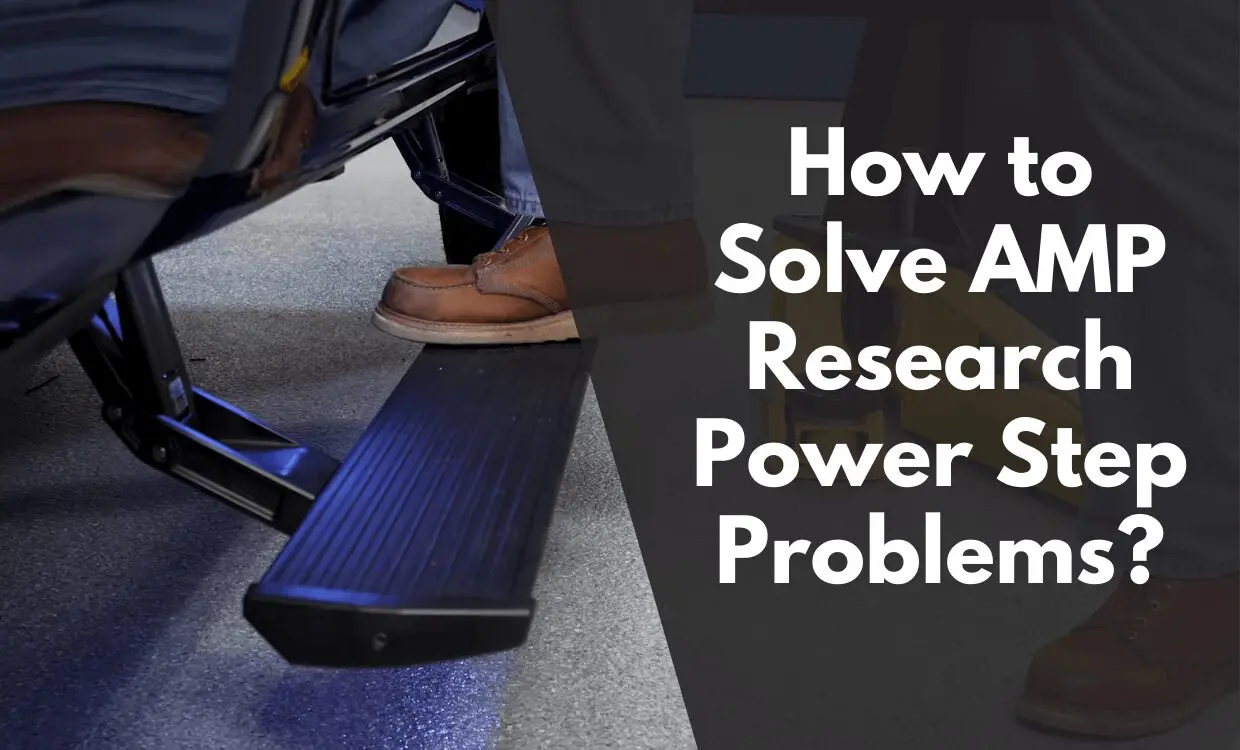 4 Tips on AMP Research Power Step Problems & Get The Proper Solution