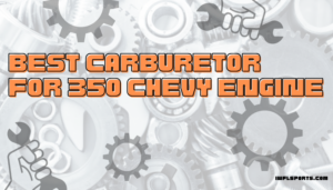 Best Carburetor For 350 Chevy Engine